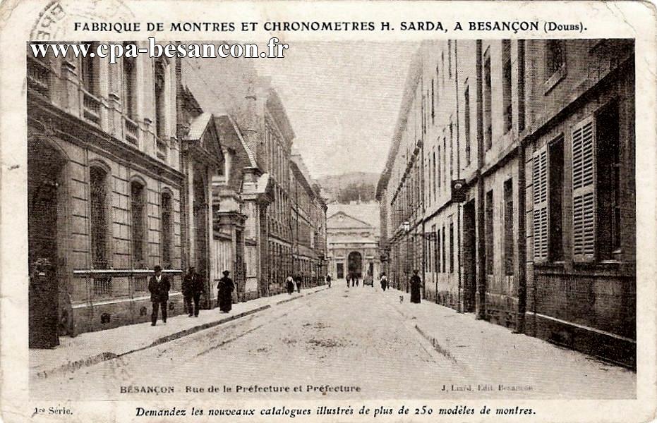 FABRIQUE DE MONTRES ET CHRONOMETRES H. SARDA, A BESANÇON (Doubs). BESANÇON - Rue de la Préfecture et Préfecture - 1re Série.